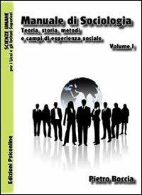 Manuale di sociologia. Teoria, storia, metodi e campi di esperienza sociale - Pietro Boccia - copertina