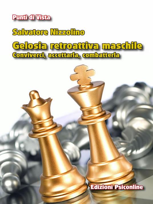 Gelosia retroattiva maschile. Conviverci, accettarla, combatterla - Salvatore Nizzolino - ebook