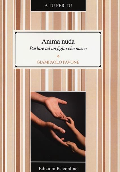 Anima nuda. Parlare ad un figlio che nasce - Gianpaolo Pavone - copertina