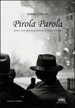 Pirola parola. Storia e tradizione del panevin de 'a Pifania di Noale. Ediz. illustrata
