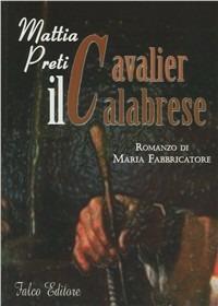 Mattia Preti. Il cavalier calabrese - Maria Fabbricatore - copertina