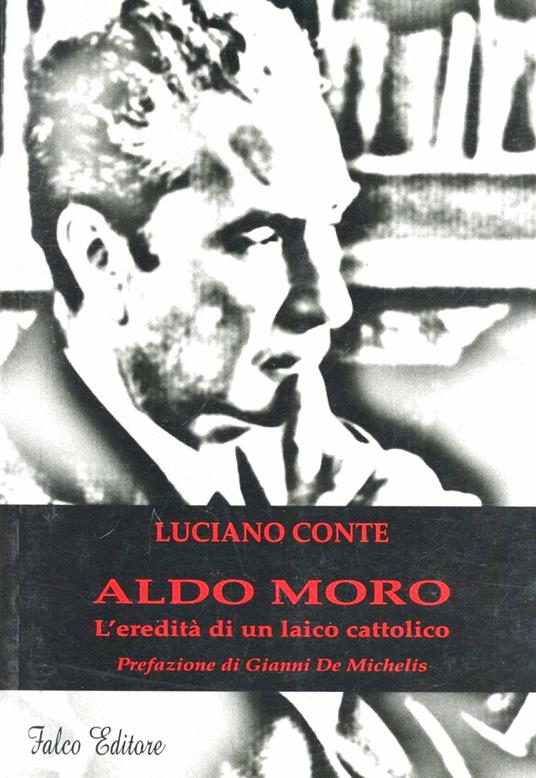 Aldo Moro. L'eredità di un laico cattolico - Luciano Conte - copertina