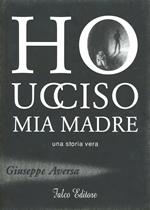 Ho ucciso mia madre