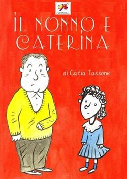 Libro Il nonno e Caterina Caterina Tassone