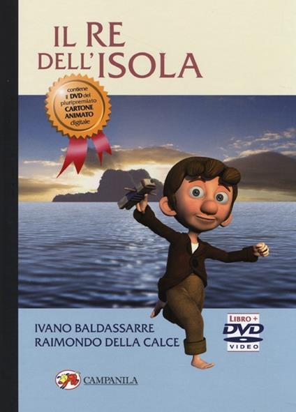 Il re dell'isola. Con DVD - Ivano Baldassarre,Raimondo Della Calce - copertina