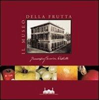 Il Museo della frutta «Francesco Garnier Valletti». Torino. Ediz. illustrata - copertina