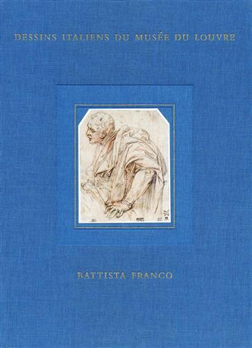 Dessins italiens du Musée du Louvre. Ediz. illustrata. Vol. 8: Battista Franco - Anne Varick Lauder - copertina