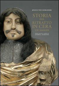 Storia del ritratto in cera - Julius von Schlosser - 2