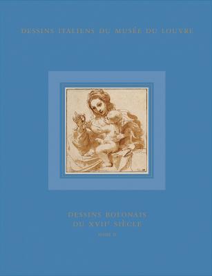 Dessins italiens du Musée du Louvre. Vol. 10\2: Dessins Bolonais du XVII siècle. - Catherine Loisel - copertina