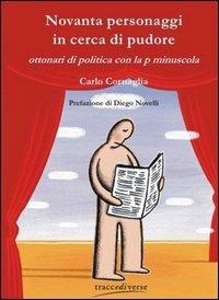 Novanta personaggi in cerca di pudore - Carlo Cornaglia - copertina