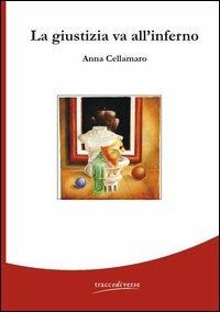 La giustizia va all'inferno - Anna Cellamaro - copertina