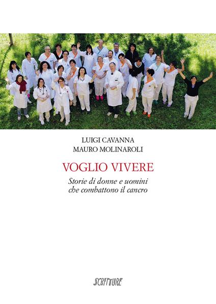Voglio vivere. Storie di donne e uomini che combattono il cancro - Luigi Cavanna,Mauro Molinaroli - copertina