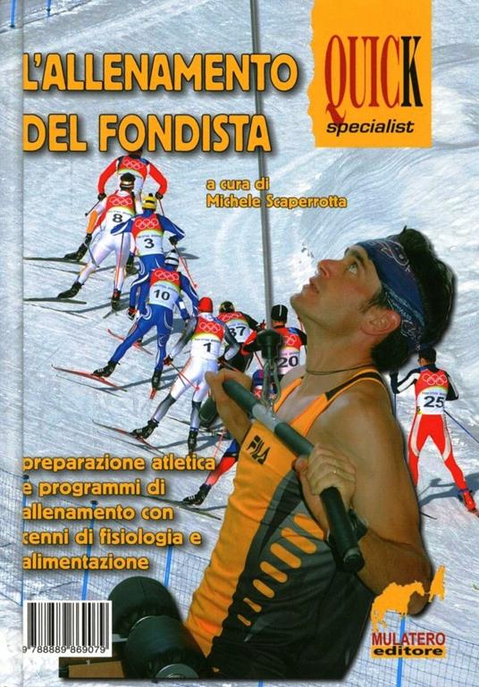 L'allenamento del fondista. Preparazione atletica e programmi dell'allenamento con cenni di fisiologia e alimentazione. Ediz. italiana - Michele Scaperrotta - copertina