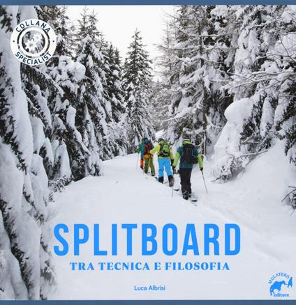 Splitboard. Tra tecnica e filosofia - Luca Albrisi - copertina