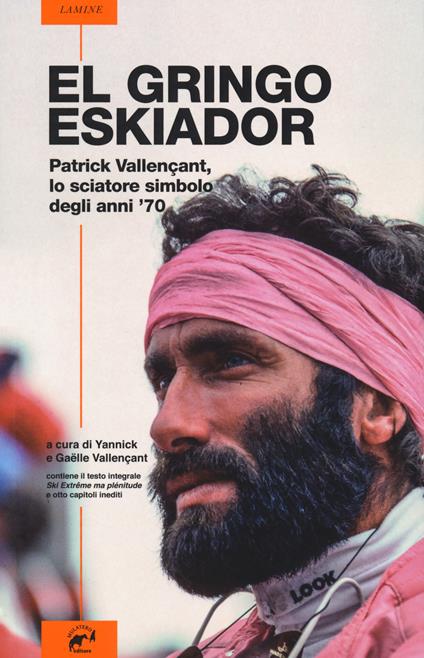El gringo eskiador. Patrick Vallençant, lo sciatore simbolo degli anni '70 - Patrick Vallençant - copertina