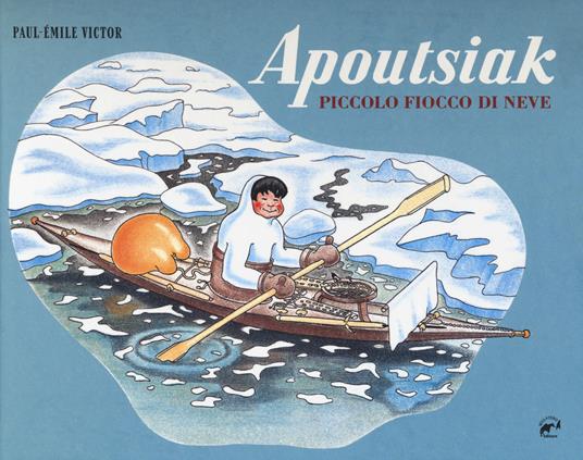 Apoutsiak. Piccolo fiocco di neve. Ediz. a colori - Paul-Emile Victor - copertina
