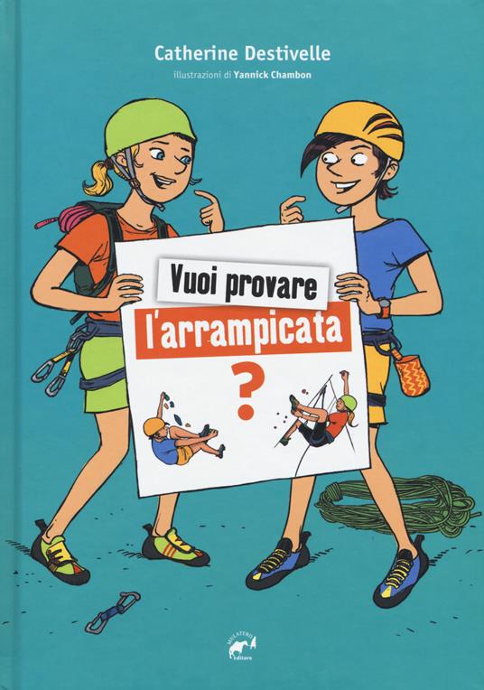 Vuoi provare l'arrampicata? - Catherine Destivelle - copertina