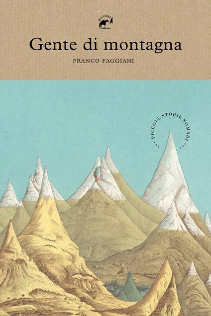 Gente di montagna. Piccole storie nomadi - Franco Faggiani - copertina
