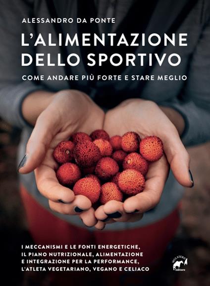 L'alimentazione dello sportivo. Come andare più forte e stare meglio - Alessandro Da Ponte - copertina