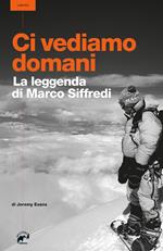 Ci vediamo domani. La leggenda di Marco Siffredi