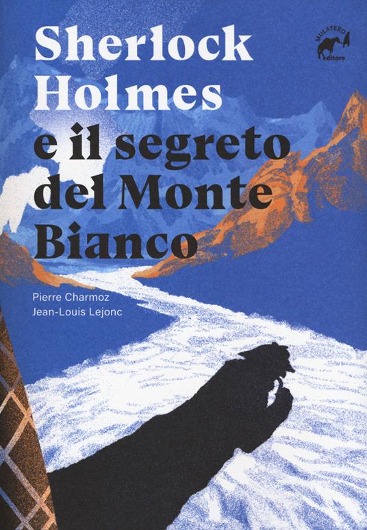 Sherlock Holmes e il segreto del Monte Bianco - Pierre Charmoz,Jean-Louis Lejonc - copertina