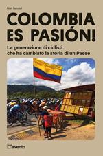 Colombia es pasión! La generazione di ciclisti che ha cambiato la storia di un Paese