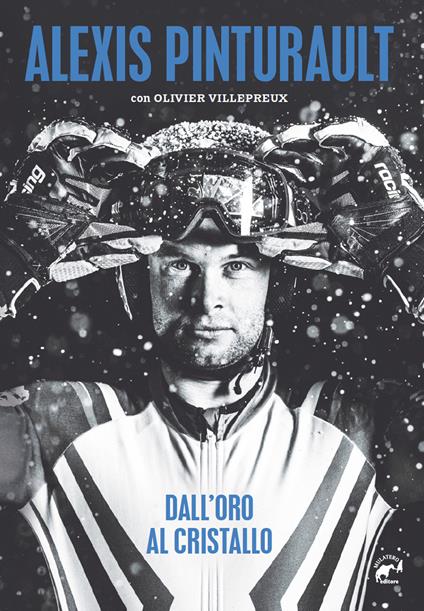 Dall'oro al cristallo - Alexis Pinturault,Olivier Villepreux - copertina