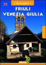 Friuli Venezia Giulia. Ediz. inglese