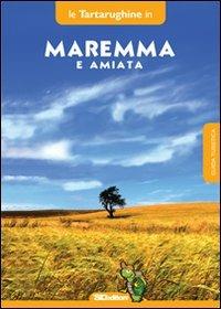 Maremma e monte Amiata. Otto itinerari in provincia di Grosseto - copertina
