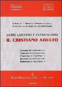 Il cristiano adulto. Oltre laicismo e clericalismo - copertina