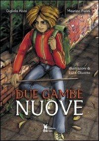 Due gambe nuove - Gigliola Alvisi,Maurizio Furini - copertina