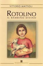 Rotolino. Il bambino divino