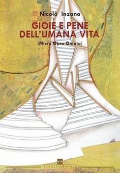 Libro Gioie e pene dell'umana vita. Micro opera omnia Nicolò Inzana