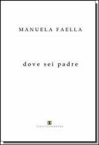 Dove sei padre - Manuela Faella - copertina