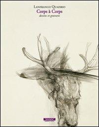 Corps à corps. Dessins et gravures. Ediz. italiana e francese - Quadrio Lanfranco - copertina