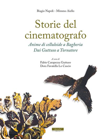 Storie del cinematografo. Anime di celluloide a Bagheria. Dai Guttuso a Tornatore - Biagio Napoli,Mimmo Aiello - copertina