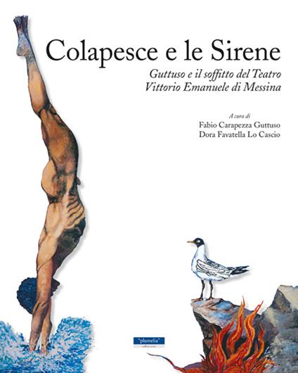Colapesce e le sirene. Guttuso e il soffitto del teatro Vittorio Emanuele di Messina. Ediz. italiana e inglese - copertina
