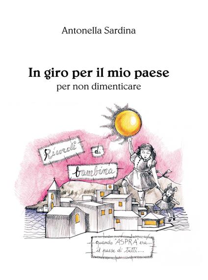 In giro per il mio paese. Per non dimenticare - Antonella Sardina - copertina