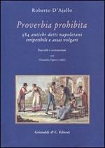 Proverbia prohibita. 584 antichi detti napoletani irripetibili e assai volgari