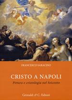 Cristo a Napoli. Pittura e cristologia nel Seicento