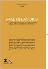 Mal di lavoro. Socioanalisi narrativa della sofferenza nelle attuali condizioni di lavoro - copertina