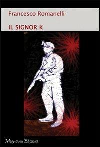 Il signor K - Francesco Romanelli - copertina
