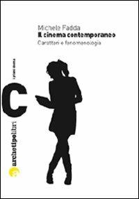 Il cinema contemporaneo. Caratteri e fenomenologia - Michele Fadda - copertina