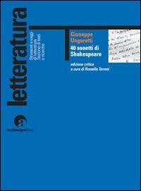 40 sonetti di Shakespeare. Ediz. critica - Giuseppe Ungaretti - copertina