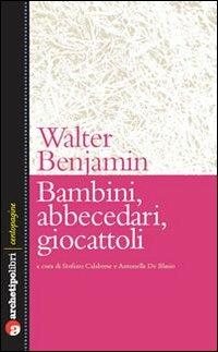 Bambini, abbecedari, giocattoli - Walter Benjamin - copertina