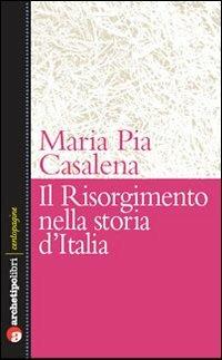 Il Risorgimento e la storia d'Italia - M. Pia Casalena - copertina