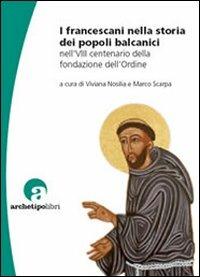 I francescani nella storia dei popoli balcanici nell'8° centenario della fondazione dell'Ordine - copertina