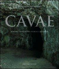 Cavae. Miniere e canopi tra storia e leggenda - Fiorenzo Degasperi - copertina