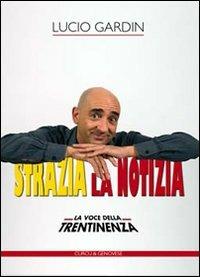 Strazia la notizia. La voce della trentinenza - Lucio Gardin - copertina