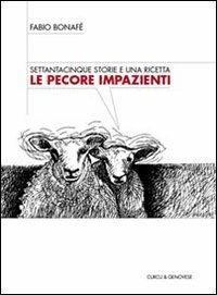 Le pecore impazienti. Settantacinque storie e una ricetta - Fabio Bonafé - copertina